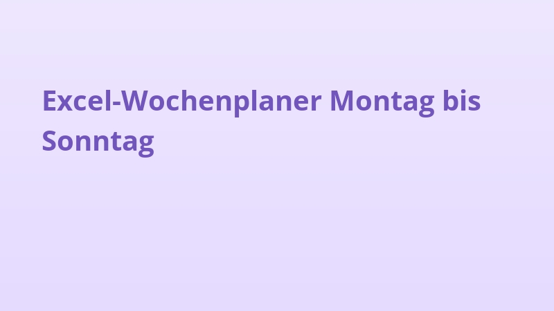 Excel-Wochenplaner Montag bis Sonntag