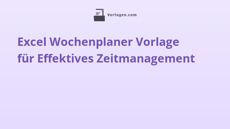 Excel Wochenplaner Vorlage für Effektives Zeitmanagement