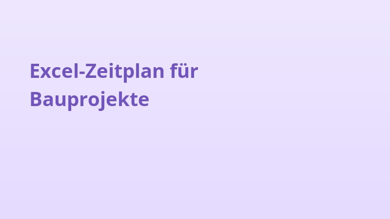 Excel-Zeitplan für Bauprojekte