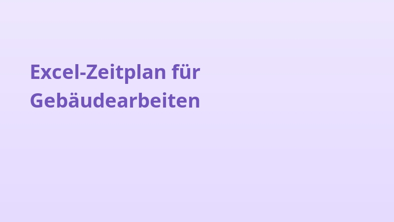 Excel-Zeitplan für Gebäudearbeiten