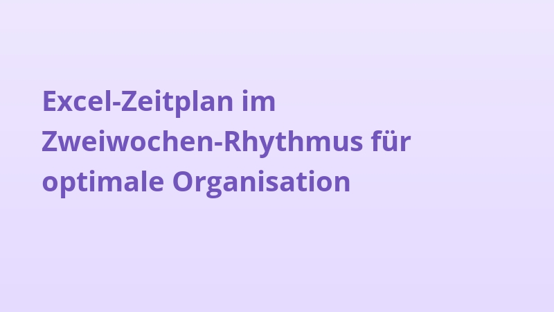 Excel-Zeitplan im Zweiwochen-Rhythmus für optimale Organisation