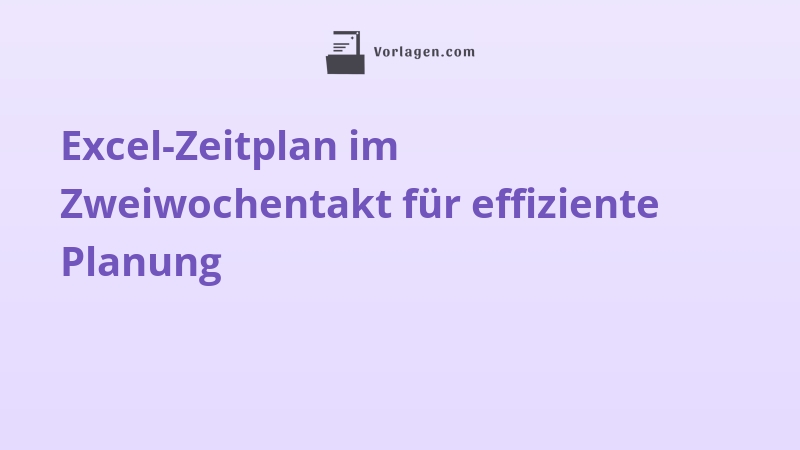 Excel-Zeitplan im Zweiwochentakt für effiziente Planung