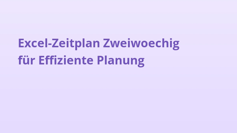 Excel-Zeitplan Zweiwoechig für Effiziente Planung