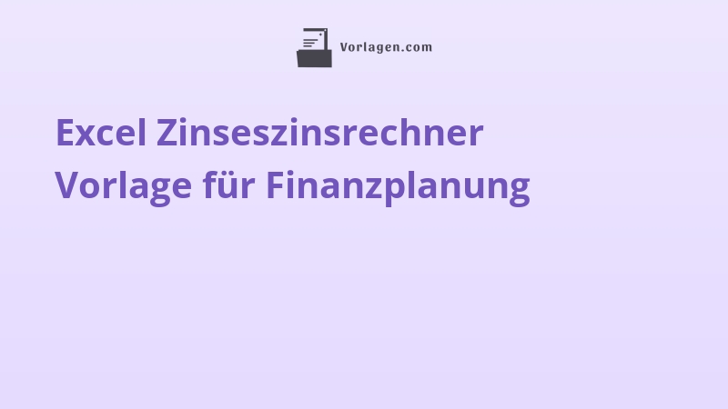 Excel Zinseszinsrechner Vorlage für Finanzplanung