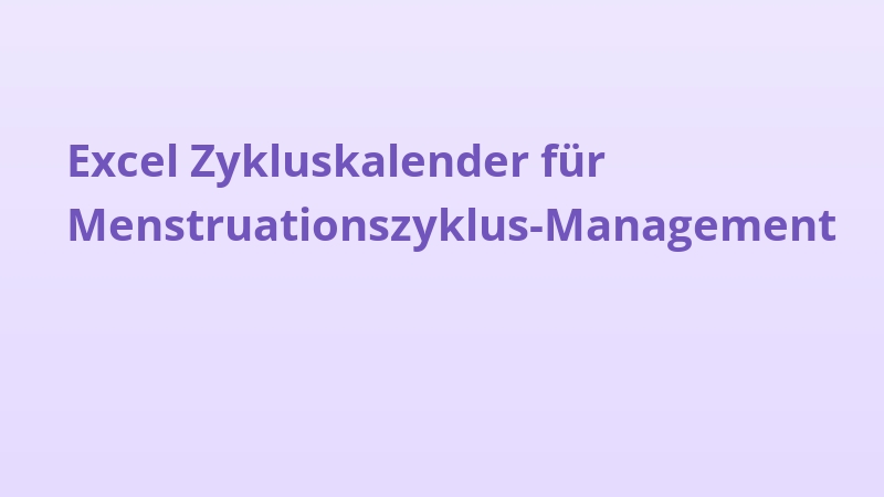 Excel Zykluskalender für Menstruationszyklus-Management
