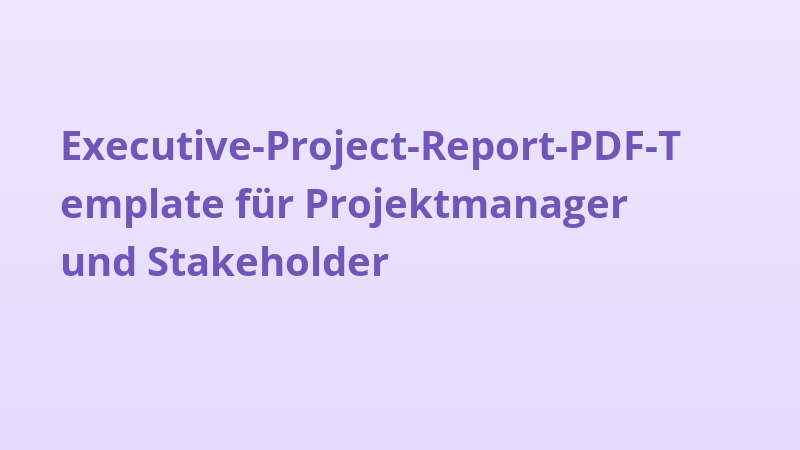 Executive-Project-Report-PDF-Template für Projektmanager und Stakeholder