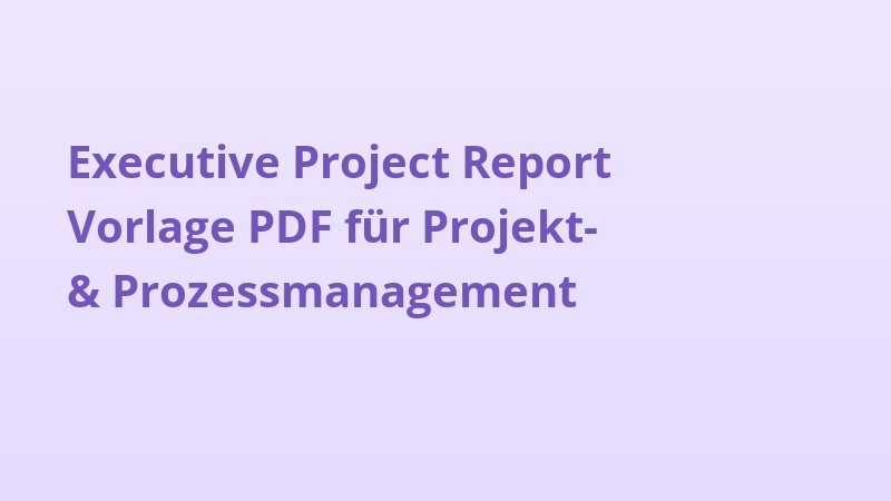 Executive Project Report Vorlage PDF für Projekt- & Prozessmanagement