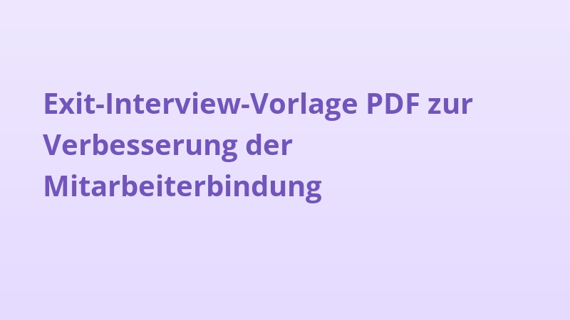 Exit-Interview-Vorlage PDF zur Verbesserung der Mitarbeiterbindung