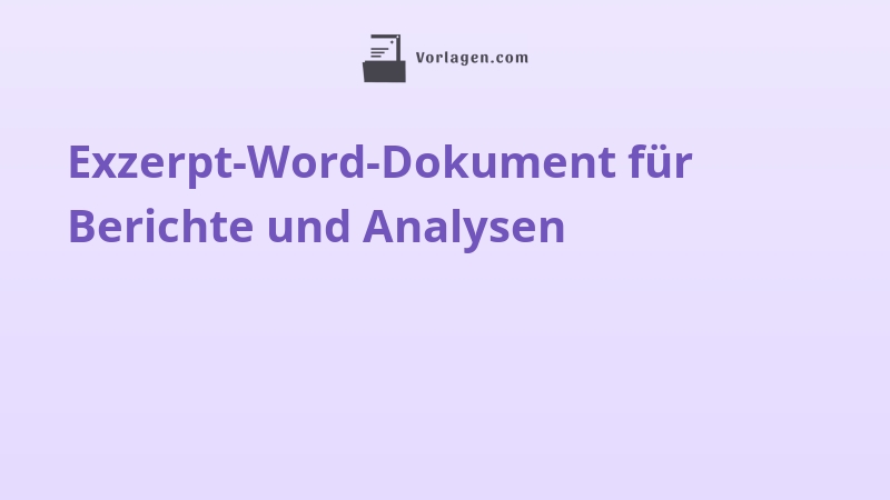 Exzerpt-Word-Dokument für Berichte und Analysen