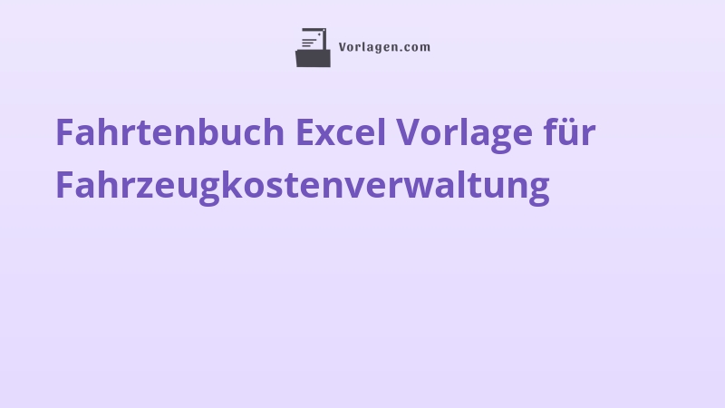 Fahrtenbuch Excel Vorlage für Fahrzeugkostenverwaltung