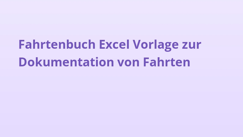 Fahrtenbuch Excel Vorlage zur Dokumentation von Fahrten
