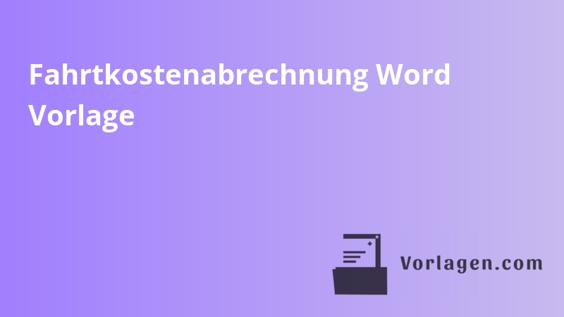 Fahrtkostenabrechnung Word Vorlage