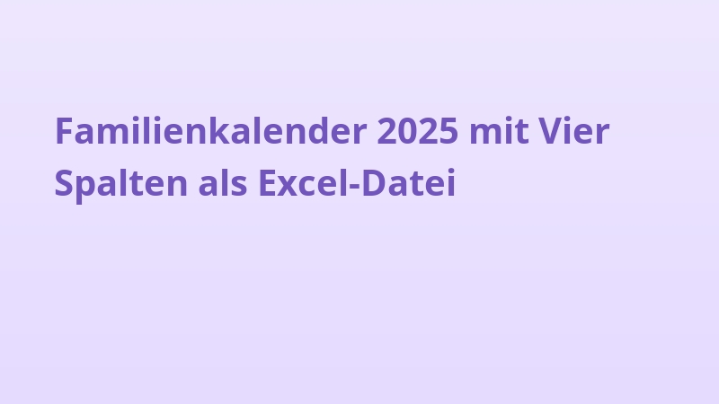 Familienkalender 2025 mit Vier Spalten als Excel-Datei