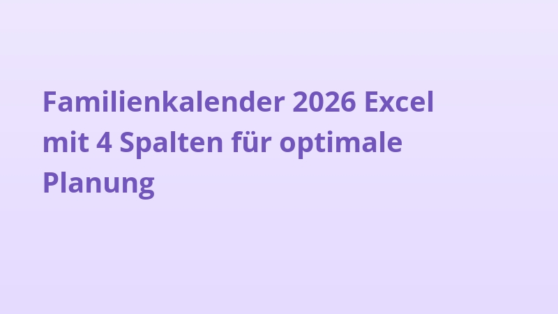 Familienkalender 2026 Excel mit 4 Spalten für optimale Planung