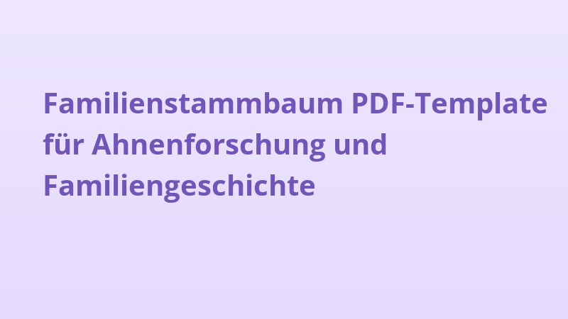 Familienstammbaum PDF-Template für Ahnenforschung und Familiengeschichte