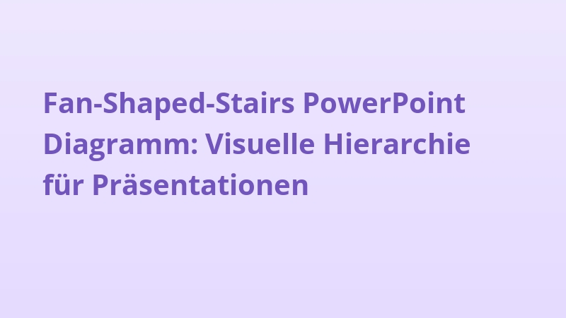 Fan-Shaped-Stairs PowerPoint Diagramm: Visuelle Hierarchie für Präsentationen