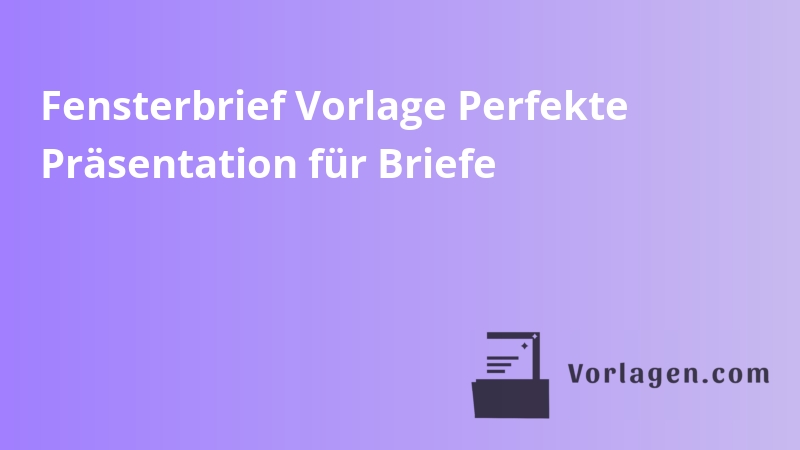 Fensterbrief Vorlage Perfekte Präsentation für Briefe