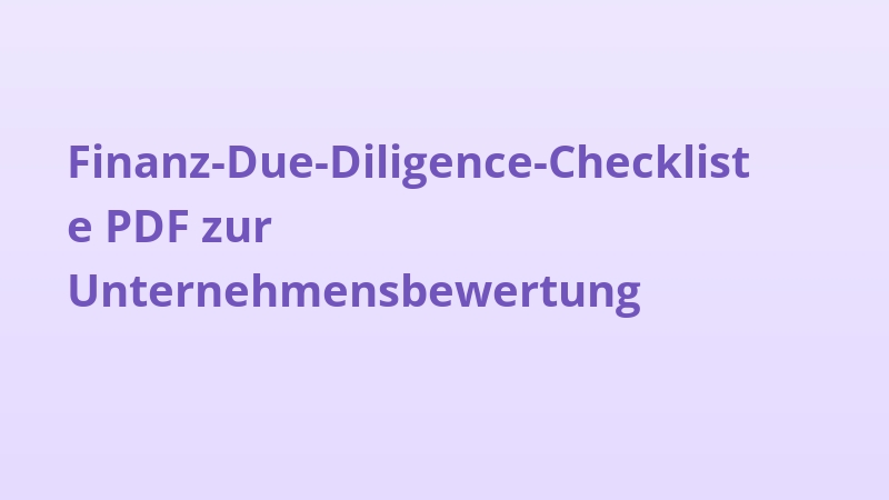 Finanz-Due-Diligence-Checkliste PDF zur Unternehmensbewertung