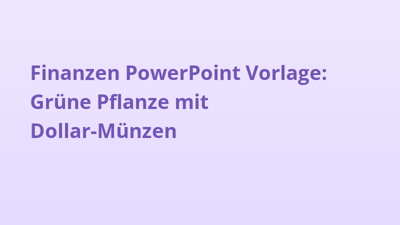 Finanzen PowerPoint Vorlage: Grüne Pflanze mit Dollar-Münzen