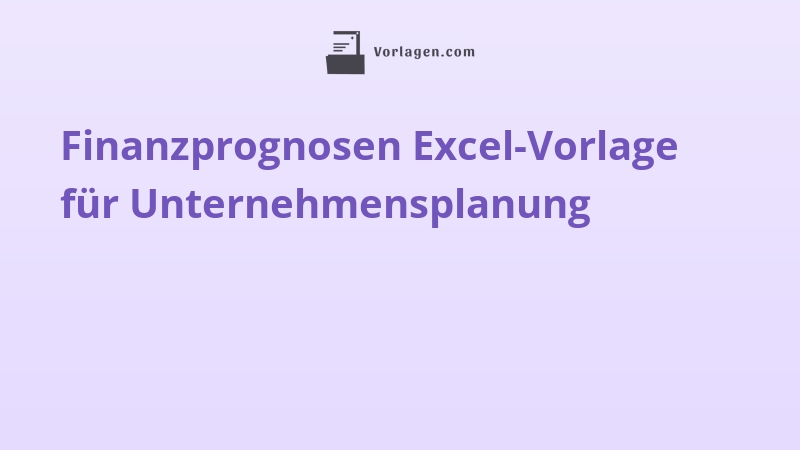 Finanzprognosen Excel-Vorlage für Unternehmensplanung