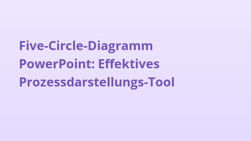 Five-Circle-Diagramm PowerPoint: Effektives Prozessdarstellungs-Tool