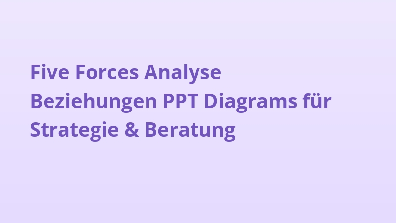 Five Forces Analyse Beziehungen PPT Diagrams für Strategie & Beratung