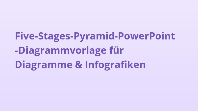 Five-Stages-Pyramid-PowerPoint-Diagrammvorlage für Diagramme & Infografiken