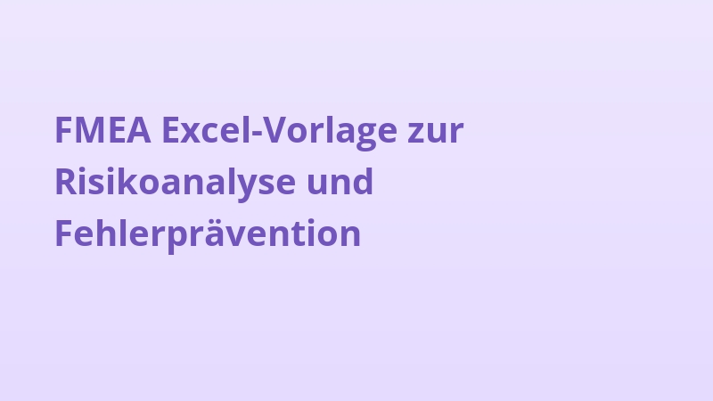 FMEA Excel-Vorlage zur Risikoanalyse und Fehlerprävention