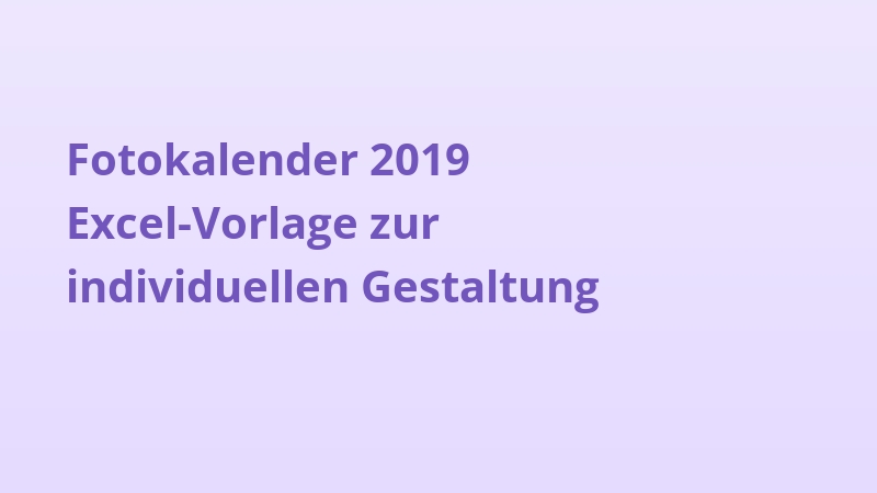 Fotokalender 2019 Excel-Vorlage zur individuellen Gestaltung