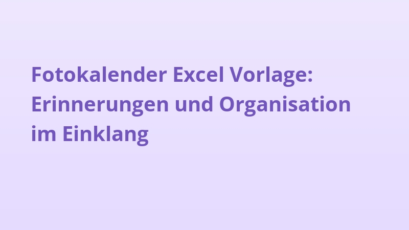 Fotokalender Excel Vorlage: Erinnerungen und Organisation im Einklang