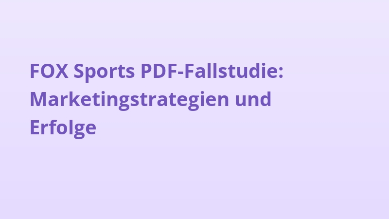 FOX Sports PDF-Fallstudie: Marketingstrategien und Erfolge