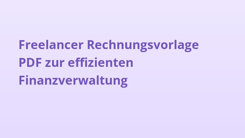 Freelancer Rechnungsvorlage PDF zur effizienten Finanzverwaltung