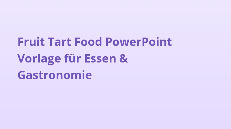Fruit Tart Food PowerPoint Vorlage für Essen & Gastronomie