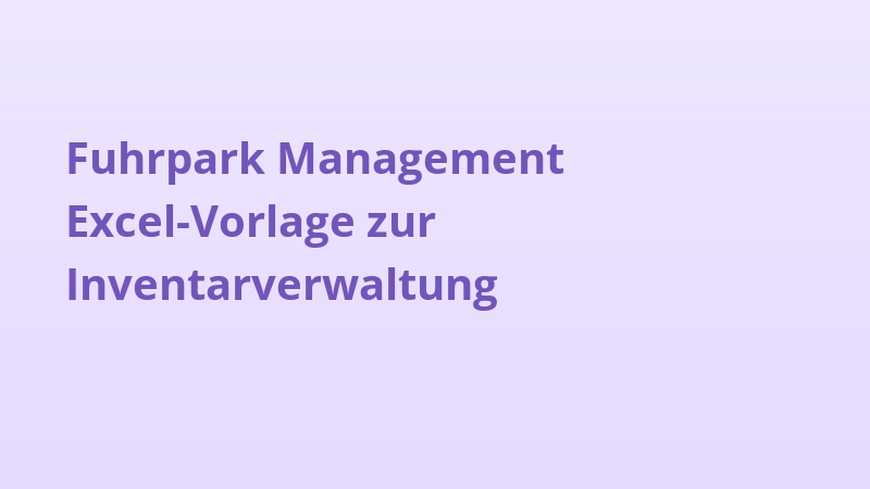 Fuhrpark Management Excel-Vorlage zur Inventarverwaltung