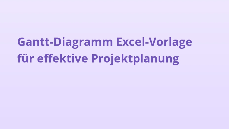 Gantt-Diagramm Excel-Vorlage für effektive Projektplanung