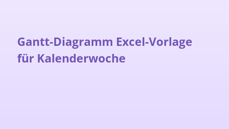 Gantt-Diagramm Excel-Vorlage für Kalenderwoche