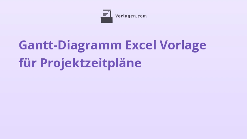Gantt-Diagramm Excel-Vorlage für Projektzeitpläne