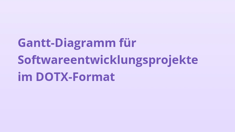 Gantt-Diagramm für Softwareentwicklungsprojekte im DOTX-Format
