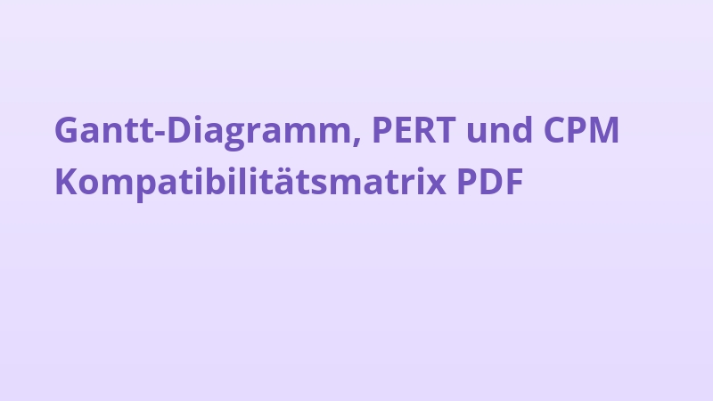 Gantt-Diagramm, PERT und CPM Kompatibilitätsmatrix PDF