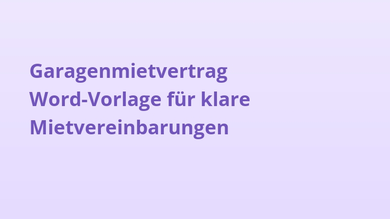 Garagenmietvertrag Word-Vorlage für klare Mietvereinbarungen