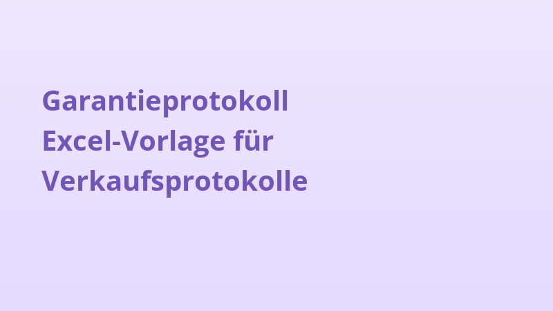 Garantieprotokoll Excel-Vorlage für Verkaufsprotokolle