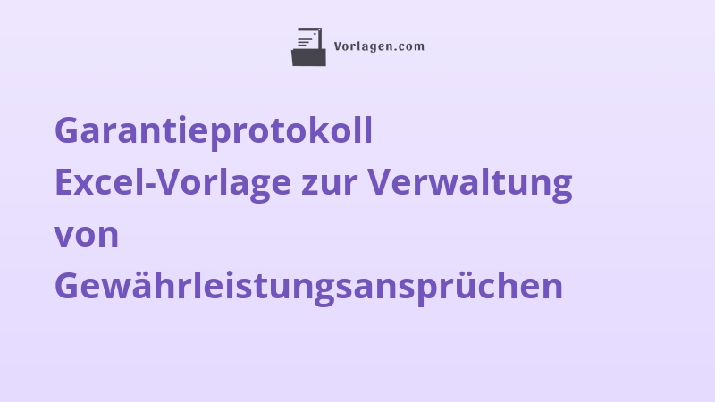Garantieprotokoll Excel-Vorlage zur Verwaltung von Gewährleistungsansprüchen