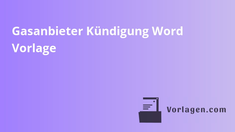 Gasanbieter Kündigung Word Vorlage