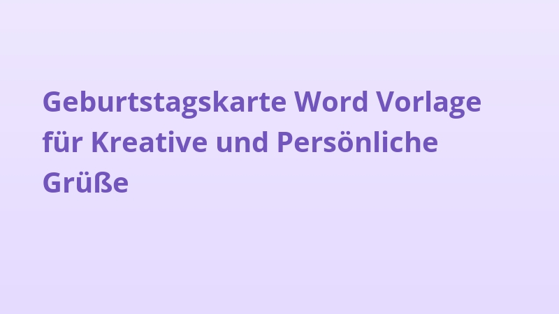 Geburtstagskarte Word Vorlage für Kreative und Persönliche Grüße