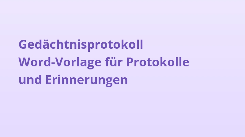 Gedächtnisprotokoll Word-Vorlage für Protokolle und Erinnerungen