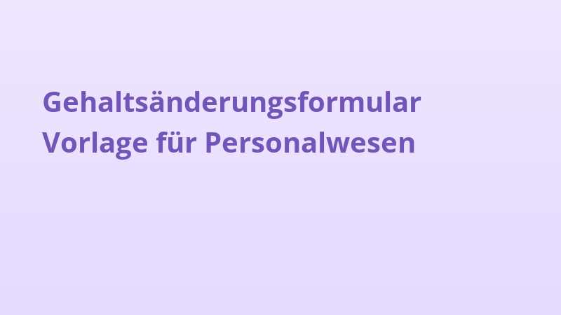 Gehaltsänderungsformular Vorlage für Personalwesen