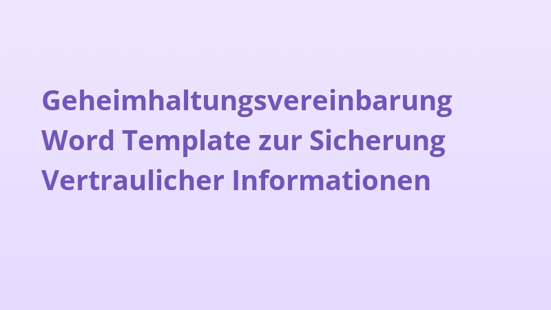Geheimhaltungsvereinbarung Word Template zur Sicherung Vertraulicher Informationen