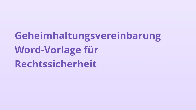 Geheimhaltungsvereinbarung Word-Vorlage für Rechtssicherheit
