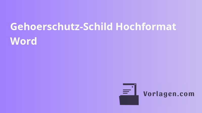 Gehoerschutz-Schild Hochformat Word