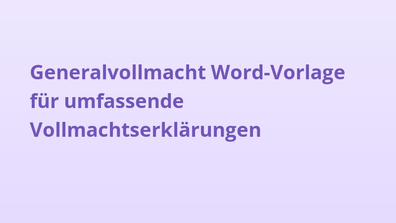Generalvollmacht Word-Vorlage für umfassende Vollmachtserklärungen